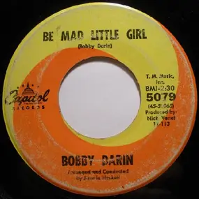 Bobby Darin - Be Mad Little Girl