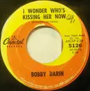 7'' - Bobby Darin - I Wonder Who's Kissing Her Now / As Long As I'm Singing