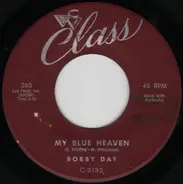 Bobby Day - My Blue Heaven / I Don't Want To