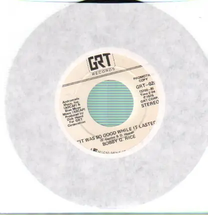 Bobby G. Rice - It Was So Good While It Lasted