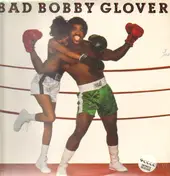 bobby glover - Bad Bobby Glover
