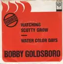 7'' - Bobby Goldsboro - Watching Scotty Grow / Water Color Days