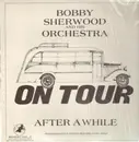 LP - Bobby Sherwood & His Orchestra - On Tour - After a While