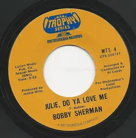 Bobby Sherman - Julie, Do Ya Love Me / Spend Some Time Lovin' Me