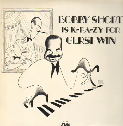 Bobby Short - Bobby Short Is K-RA-ZY for Gershwin