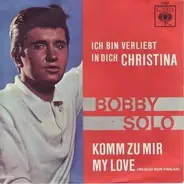 Bobby Solo - Ich Bin Verliebt In Dich, Christina / Komm Zu Mir My Love (Meglio Non Parlar)