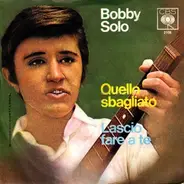 Bobby Solo - Quello Sbagliato / Lascio Fare A Te