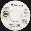 7'' - Bobby Taylor & The Vancouvers - I Am Your Man