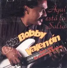 Bobby Valentín - Aqui Está La Salsa Con Sus Grandes Exitos