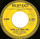 7'' - Bobby Vinton - Trouble Is My Middle Name
