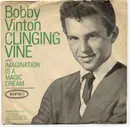 7inch Vinyl Single - Bobby Vinton - Clinging Vine / Imagination Is A Magic Dream