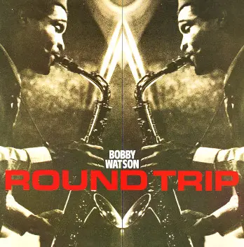 Bobby Watson - Round Trip