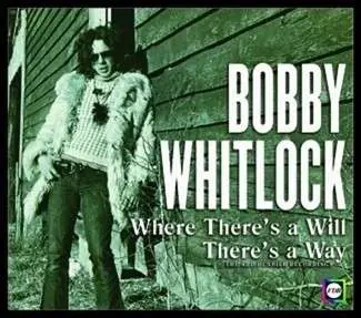 Bobby Whitlock - Where There's A Will There's A Way:...