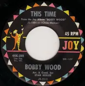 Bobby Wood - This Time / That's All I Need To Know