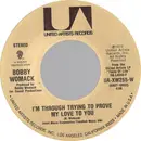 7'' - Bobby Womack - I'm Through Trying To Prove My Love To You