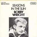 7'' - Bobby Wright - Seasons In The Sun / Live And Let Live