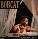 12inch Vinyl Single - Bobcat - I Need You