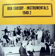 Bob Crosby Orchestra - Bob Crosby - Instrumentals 1940-2