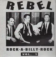 Bob Dingus, Leon James, Jimmy Stayton - Rebel Rockabilly Rock Vol. 1