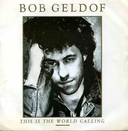 Bob Geldof - This Is The World Calling