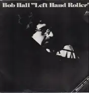 Bob Hall - Left Hand Roller