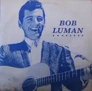 Bob Luman - Rockin' Rollin' Bob Luman Vol. 2