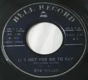 Bob Miller - It's Not For Me To Say / Wonderful! Wonderful!