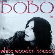 Bobo - In White Wooden Houses