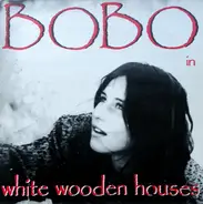 Bobo In White Wooden Houses - Bobo in White Wooden Houses