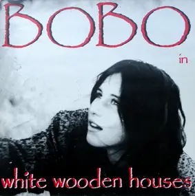 Bobo in White Wooden Houses - Bobo in White Wooden Houses