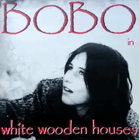 Bobo - In White Wooden Houses