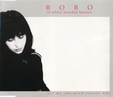 Bobo In White Wooden Houses - Tell Me One Good Reason Why