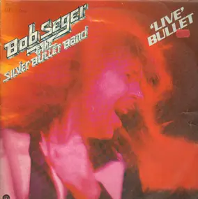 Bob Seger - 'Live' Bullet