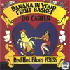 LP - Bo Carter - Banana In Your Fruit Basket : Red Hot Blues, 1931-1936