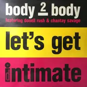 12inch Vinyl Single - Body 2 Body Featuring Donnell Rush & Chantay Savage - Let's Get Intimate - no cover