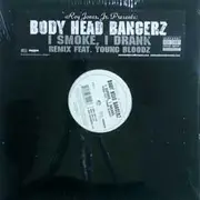 12inch Vinyl Single - Body Head Bangerz - I Smoke, I Drank - Still Sealed