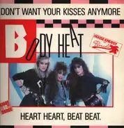 Body Heat - Don't Want Your Kisses Anymore / Heart Heart, Beat Beat
