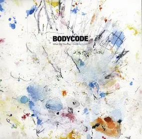 BODYCODE - WHAT DID YOU SAY