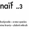12'' - Bodycode/Nina Kraviz - A New Species/Zlobnii Mik