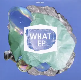 Bodi Bill - What EP