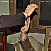 bodies of water - Twist Again