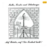 Bodo Kolbe , Klaus Forster und Gerd Schulmeyer - Auf Brüder, Auf! Die Freiheit Lacht!