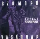 7inch Vinyl Single - Bodrogi Gyula - Szomorú Vasárnap