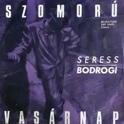 7inch Vinyl Single - Bodrogi Gyula - Szomorú Vasárnap