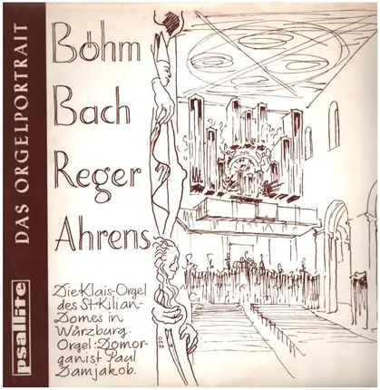 Böhm / Bach / Reger / Ahrens - Paul Damjakob - Die Klais-Orgel des St. Kilians-Doms Zu Würzburg