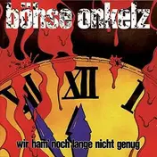 Böhse Onkelz - Wir Ham' Noch Lange Nicht Genug