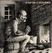 Bog-Shed - Step On It