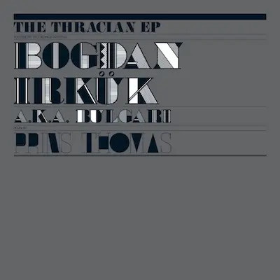 Bogdan Irkük a.k.a. Bulgari - The Thracian Ep