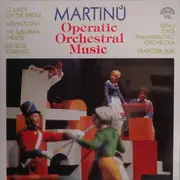 LP - Martinů - Operatic Orchestral Music