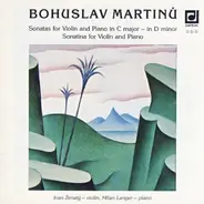 Martinů - Sonatas For Violin And Piano In C Major - In D Major. Sonatina For Violin And Piano